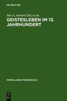 Geistesleben Im 13. Jahrhundert - Jan A. Aertsen, Andreas Speer
