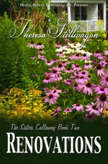 The Sisters Calloway Book Two: Renovations - Theresa Stillwagon