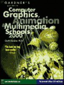 Gardner's Guide to Computer Graphics, Animations & Multimedia Schools - Garth Gardner, Bonney Ford, SCAD, Nic Banks