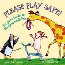 Please Play Safe!: Penguin's Guide to Playground Safety - Margery Cuyler, Will Hillenbrand