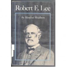 Robert E. Lee - Manfred Weidhorn