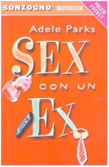 Sex con un ex - Adele Parks