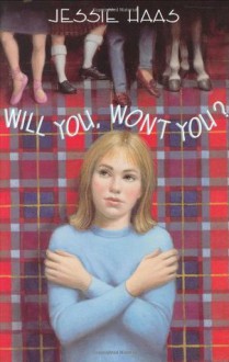 Will You, Won't You? - Jessie Haas