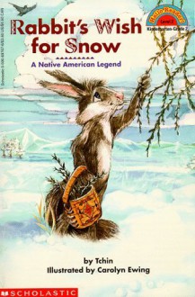 Rabbit's Wish for Snow: A Native American Legend (Hello Reader!) - J. Kilpatrick, Tchin, Carolyn Ewing