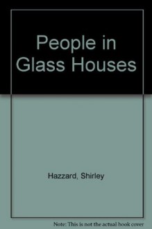 People in Glass Houses - Shirley Hazzard