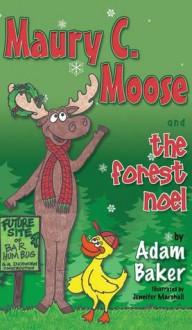 Maury C. Moose And The Forest Noel - Adam Baker