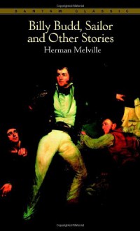 Billy Budd, Sailor and Other Stories - Herman Melville