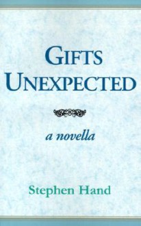 Gifts Unexpected - Stephen Hand