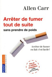 Arrêter de fumer tout de suite ! (Evolution) (French Edition) - Allen Carr