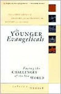 Younger Evangelicals, The: Facing the Challenges of the New World - Robert Webber