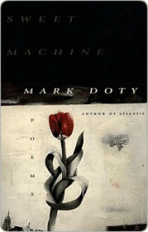 Sweet Machine - Mark Doty