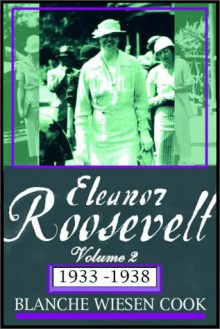 Eleanor Roosevelt: Volume II Part 1 Of 2 - Blanche Wiesen Cook