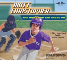 The Home Run Kid Races On - Matt Christopher, Joshua Swanson