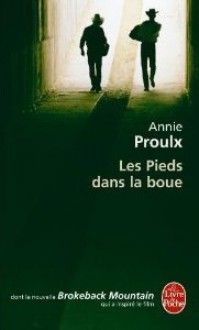 Les pieds dans la boue - Annie Proulx