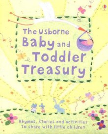 The Usborne Baby And Toddler Treasury - Susanna Davidson