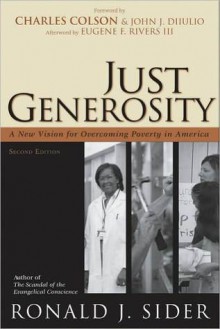 Just Generosity: A New Vision for Overcoming Poverty in America - Ronald J. Sider