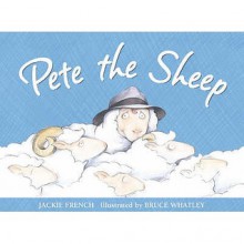 Pete The Sheep - Jackie French, Bruce Whatley