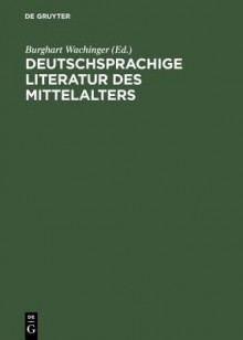 Deutschsprachige Literatur Des Mittelalters - Burghart Wachinger