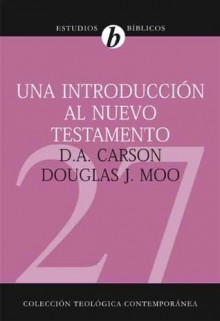 Una introducción al Nuevo Testamento (Spanish Edition) - D.A. Carson, Douglas J. Moo