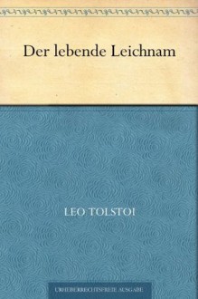 Der lebende Leichnam - Leo Tolstoy