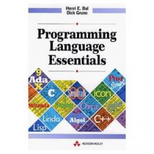 Programming Language Essentials (International Computer Science Series) - Henri E. Bal, Dick Grune