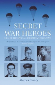 Secret War Heroes - Marcus Binney