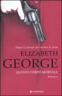 Questo corpo mortale - Elizabeth George, Maria Cristina Pietri