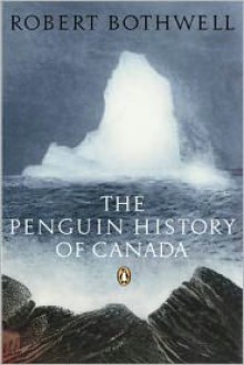 The Penguin History of Canada - Robert Bothwell