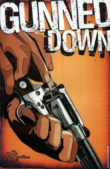 Gunned Down - Kako, Bruno D'Angelo, Shane L. Amaya