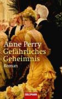 Gefährliches Geheimnis - Anne Perry