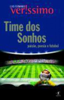 Time dos Sonhos: paixão, poesia e futebol - Luis Fernando Verissimo