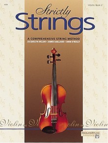 Strictly Strings: A Comprehensive String Method : Violin Book 2 - Jacquelyn Dillon, John O'Reilly