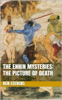 The Ennin Mysteries: The Picture of Death - Ben Stevens