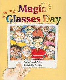 Magic Glasses Day - Alan Trussell-Cullen, Rae Dale