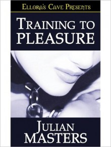 Training to Pleasure - Julian Masters