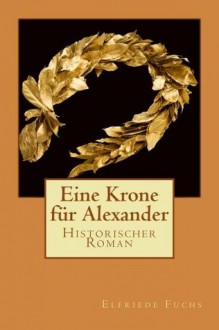 Eine Krone für Alexander (German Edition) - Elfriede Fuchs