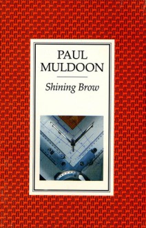 Shining Brow - Paul Muldoon