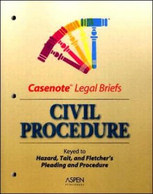 Civil Procedure: Keyed to Hazard, Tait, and Fletcher's Pleading and Procedure - Aspen Publishers