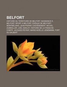 Belfort: Histoire Du Territoire de Belfort, Naissance Belfort, Sport Belfort, V Que de Belfort-Montb Liard, Jean-Pierre Chev Ne - Source Wikipedia