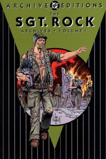 The Sgt. Rock Archives, Vol. 1 - Robert Kanigher, Bob Haney, Joe Kubert, Jerry Grandinetti