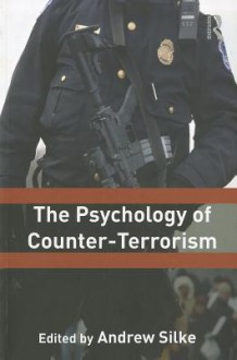 The Psychology of Counter-Terrorism - Andrew Silke