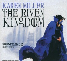 The Riven Kingdom - Karen Miller, Josephine Bailey