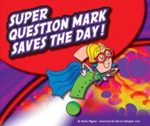 Super Question Mark Saves the Day! - Nadia Higgins, Mernie Gallagher-Cole