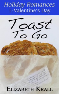 Toast To Go (Holiday Romances, #1) - Elizabeth Krall