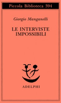 Le interviste impossibili - Giorgio Manganelli