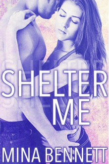 Shelter Me (New Adult Romance) - Mina Bennett