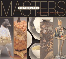 Masters: Porcelain: Major Works by Leading Ceramists - Lark Books, Lark Books