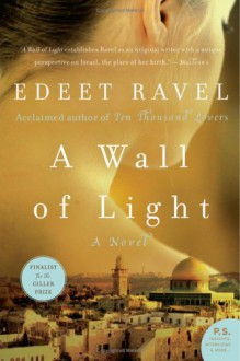 A Wall of Light - Edeet Ravel