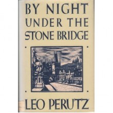 By Night Under the Stone Bridge - Leo Perutz, Eric Mosbacher