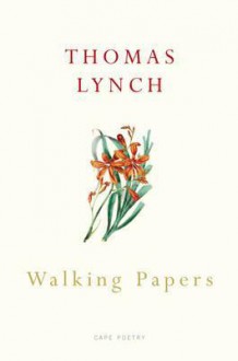 Walking Papers. Thomas Lynch - Thomas Lynch